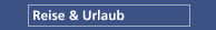Reise & Urlaub
